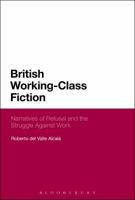 British Working-Class Fiction: Narratives of Refusal and the Struggle Against Work 1350044598 Book Cover