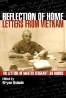 Reflection of Home - Letters from Vietnam; The Letters of Master Sergeant Leo Dubois 0979058104 Book Cover