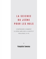 La science du jeûne pour les nuls: Comprendre comment le jeûne améliore la santé et prolonge la vie B08ZW1WPY6 Book Cover