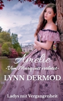 Amelie - Vom Marquess verletzt -: Ladys mit Vergangenheit 3 3753427411 Book Cover