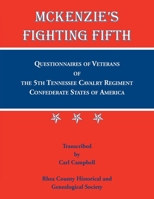 McKenzie's Fighting Fifth, Questionnaires of Veterans of the 5th Tennessee Cavalry Regiment Confederate States of America 0788487175 Book Cover