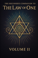 The Beginners Companion to The Law of One: Volume II B0FBC2NY3Q Book Cover
