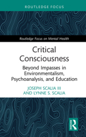 Critical Consciousness: Beyond Impasses in Environmentalism, Psychoanalysis, and Education (Routledge Focus on Mental Health) 1032864141 Book Cover