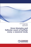 Gross biometry and follicular count of buffalo ovary: a seasonal study 3659338184 Book Cover