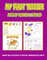 My First Toddler activity Book for 4 year old: Games and Activities to Support Kindergarten Skills: : Early Reading and Writing, Numbers, Letters, Shapes, Colors, Animals, Basic Math, Matching, Find d B092P78QTS Book Cover
