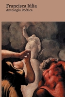 Antologia Poética - Francisca Júlia (Portuguese Edition) 6583464284 Book Cover