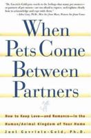 When Pets Come Between Partners: How to Keep Love and Romance in the Human-animal Kingdom of Your House (Howell Reference Books) 0876056265 Book Cover