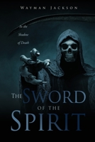 The Sword of the Spirit: In the Shadow of Death 1662835140 Book Cover
