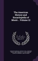 American History and Encyclopedia of Music, Volume 12 1142753239 Book Cover