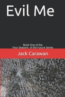 Evil Me: Book One of the Four Seasons of the Future Series 1691476935 Book Cover