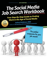 The Social Media Job Search Workbook: Your step-by-step guide to finding work in the age of social media 1495302164 Book Cover