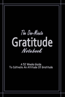 The One-Minute Gratitude Notebook: A 52 Weeks Guide To Cultivate An Attitude Of Gratitude 1679832077 Book Cover