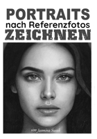 Portraits nach Referenzfotos zeichnen: Schritt-für-Schritt-Schattierungstutorials, Techniken und realistische Zeichenlektionen zum Zeichnen von Gesichtern und Menschen mit Bleistift (German Edition) B0FXMNCGV3 Book Cover