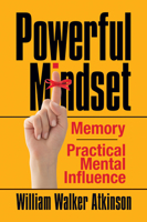 Powerful Mindset: Memory and Practical Mental Influence 1722502843 Book Cover