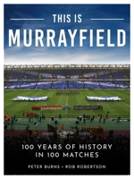 This is Murrayfield: 100 Years of History in 100 Matches 1915359333 Book Cover