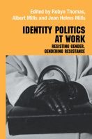 Identity Politics at Work: Resisting Gender, Gendering Resistance 0415655080 Book Cover