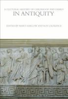 A Cultural History of Childhood and Family in Antiquity 1472554736 Book Cover