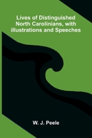 Lives of Distinguished North Carolinians, with Illustrations and Speeches 9374122685 Book Cover