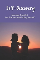 Self-Discovery: Marriage Troubled And The Journey Finding Yourself: Book Of Life Marriage B091NT5QMZ Book Cover