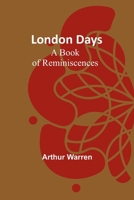 London Days: A Book of Reminiscences 9357090800 Book Cover