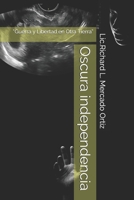 Oscura independencia: “Guerra y Libertad en Otra Tierra” B099G8KNH5 Book Cover