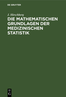 Die Mathematischen Grundlagen Der Medizinischen Statistik 3112396375 Book Cover