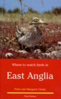 Where to Watch Birds in East Anglia (Where to Watch Birds) 0713658649 Book Cover