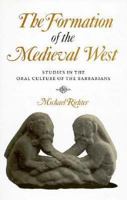 The Formation of the Medieval West: Studies in the Oral Culture of the Barbarians 0312124023 Book Cover