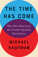 The Time Has Come: Why Men Must Join the Gender Equality Revolution 164009119X Book Cover