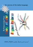 I Segreti Della Lingua Italiana Per Stranieri: The Secrets of the Italian Language 1460901606 Book Cover