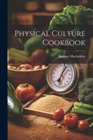 Physical Culture Cookbook 1022508318 Book Cover