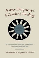 Astro-Diagnosis, A Guide to Healing 1578989752 Book Cover