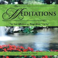 Meditations: Set Your Affections on Things Above. Col.3:2 1490816267 Book Cover