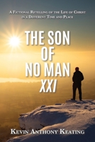 The Son of No Man XXI: A Fictional Retelling of the Life of Christ in a Different Time and Place B0DYBQCSNQ Book Cover