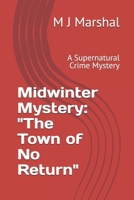 Midwinter Mystery: : "The Town of No Return" B09GZHKCWZ Book Cover