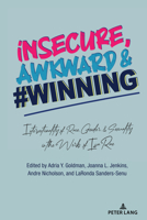 Insecure, Awkward, and #Winning: Intersectionality of Race, Gender, and Sexuality in the Works of Issa Rae 143317667X Book Cover