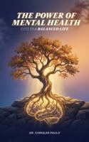 THE POWER OF MENTAL HEALTH: Keys to a Balanced Life B0HB27D3CT Book Cover