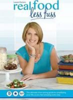 real food less fuss: The ultimate time-saving guide to simplify your life and feel amazing every day. 0473361124 Book Cover