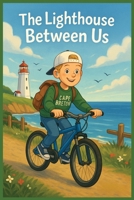 The Lighthouse Between Us: A Story About Belonging in Two Places (The Lighthouse Between Us - Series) B0F5X4C3D3 Book Cover