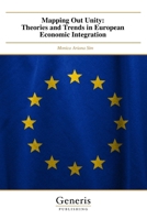 Mapping Out Unity: Theories and Trends in European Economic Integration B0FGN6VT4L Book Cover