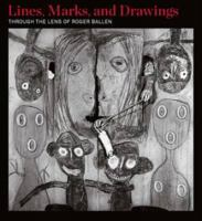 Lines, Marks, and Drawings: Through the Lens of Roger Ballen 3791353152 Book Cover