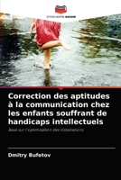 Correction des aptitudes à la communication chez les enfants souffrant de handicaps intellectuels: Basé sur l'optimisation des installations 6203494682 Book Cover