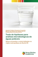 Teste de hipóteses para análises microbiológicas de águas potáveis: Águas envasadas e comercializadas na região metropolitana de Recife-PE 6203466069 Book Cover