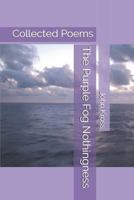 The Purple Fog Nothingness: Collected poems 1791626203 Book Cover