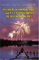 Two Hours To Nowhere Street And P.S. I'm Coming Home. The Rest Of The Journey 0595321879 Book Cover