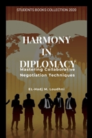 Harmony in Diplomacy: Mastering Collaborative Negotiation Techniques 1446709817 Book Cover