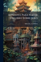 Appuntes Para Hacer Un Libro Sobre Jolo 1149996188 Book Cover