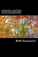 Demons, Deities, and Diamonds: A Book of Poems by Robb Sansonetti 1489531343 Book Cover