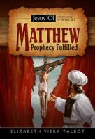 Matthew: Prophecy Fulfilled (Jesus 101) 0816323534 Book Cover