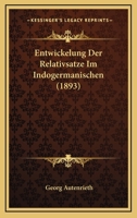 Entwickelung Der Relativsatze Im Indogermanischen (1893) 1143916808 Book Cover